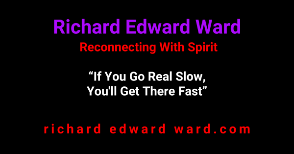 If You Go Real Slow, You'll Get There Fast 1 If You Go Real Slow, You'll Get There Fast - Dana Gerhardt - Astrologer - Richard Edward Ward