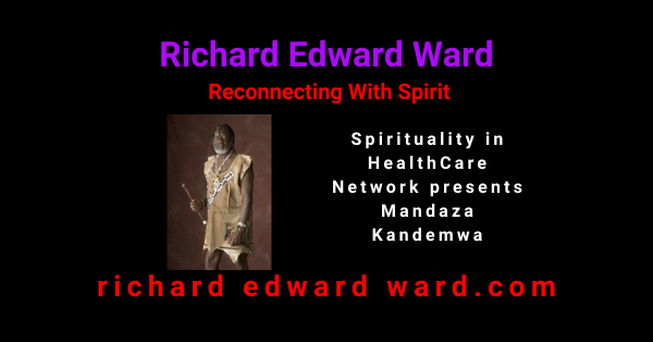 Spirituality in HealthCare Network presents Mandaza Kandemwa - Richard Edward Ward