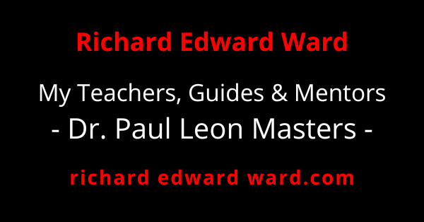 Paul Leon Masters - My Teachers Guides Mentors - richard edward ward