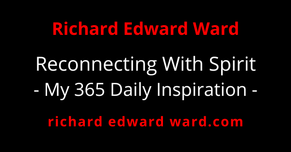 My 365 Daily Inspiration 1 My 365 Daily Inspiration - Reconnecting With Spirit - richard edward ward