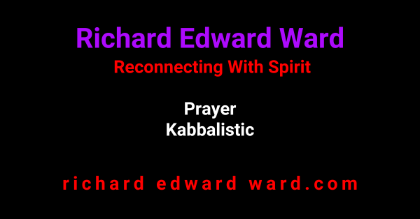 Prayer - Kabbalistic Prayer - Richard Edward Ward