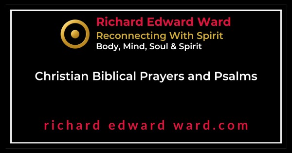 Christian Biblical Prayers and Psalms - Richard Edward Ward - Reconnecting With Spirit