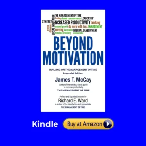 Buy Beyond Motivation by James T. McCay and Richard E. Ward at amazon Kindle